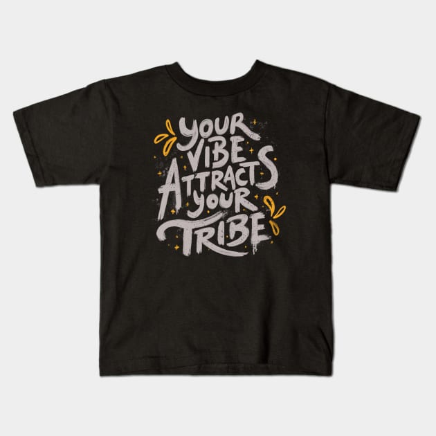 Your Vibe Attracts Your Tribe by Tobe Fonseca Kids T-Shirt by Tobe_Fonseca